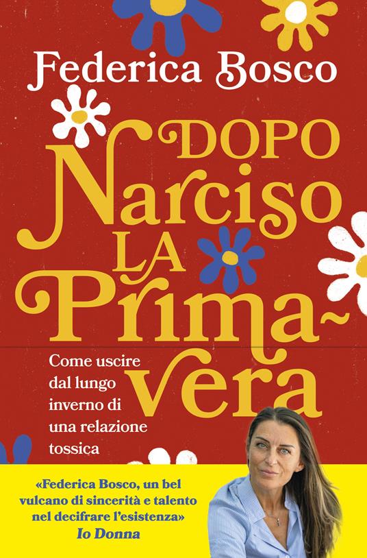 Dopo Narciso la primavera. Come uscire dal lungo inverno di una relazione tossica - Federica Bosco - copertina