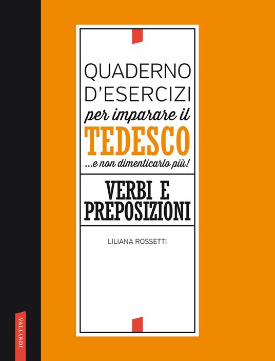 Quaderno d'esercizi per imparare il tedesco... e non dimenticarlo più! Verbi e preposizioni - Liliana Rossetti - copertina