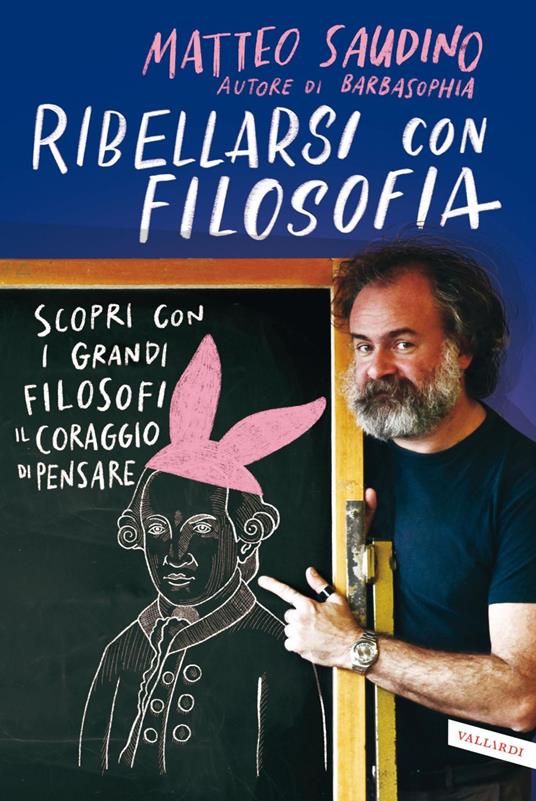 Ribellarsi con filosofia. Scopri con i grandi filosofi il coraggio di pensare - Matteo Saudino - ebook
