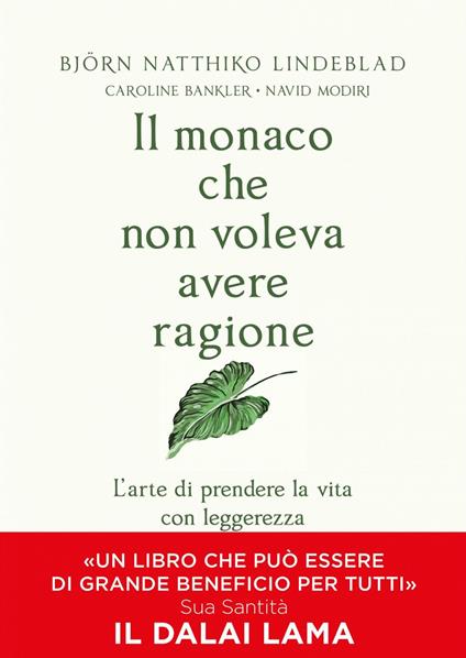 Il monaco che non voleva avere ragione. L'arte di prendere la vita con leggerezza - Björn Natthiko Lindeblad,Andrea Berardini - ebook