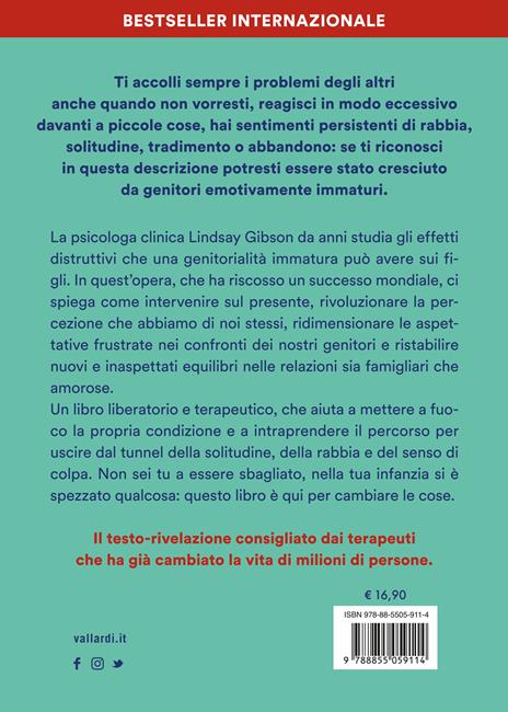 Figli adulti di genitori emotivamente immaturi. Come guarire dalle ferite causate da genitori distanti, respingenti o egocentrici - Lindsay C. Gibson - 4