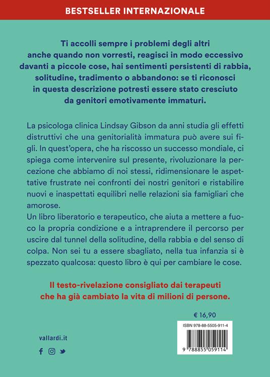 Figli adulti di genitori emotivamente immaturi. Come guarire dalle ferite causate da genitori distanti, respingenti o egocentrici - Lindsay C. Gibson - 4