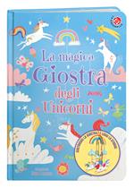 La magica giostra degli unicorni. Ediz. a colori