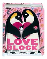Love block. Oltre 100 pagine cartonate sull'amore nelle famiglie di animali. Ediz. a colori
