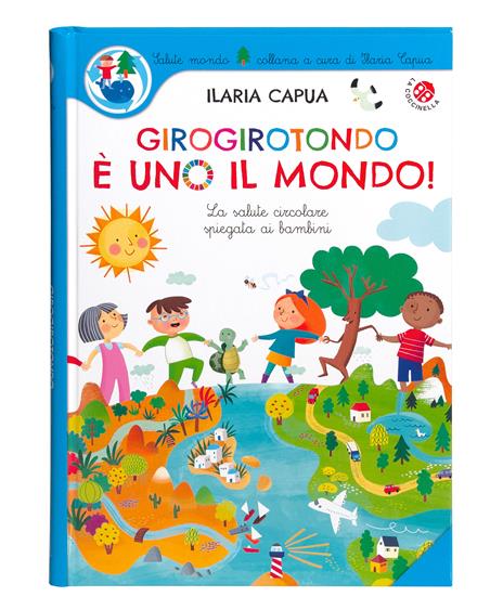 Girogirotondo è uno il mondo! Ediz. a colori - Ilaria Capua - 2