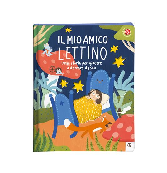 Il mio amico lettino. Una storia per giocare a dormire da soli. Ediz. a colori - Martina Tonello - 2