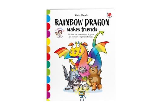 Rainbow dragon makes friends. Una storia e tante attività per imparare l'inglese giocando. English with me. Con 36 flash card. Con Contenuto digitale per download - Silvia Onofri - 2