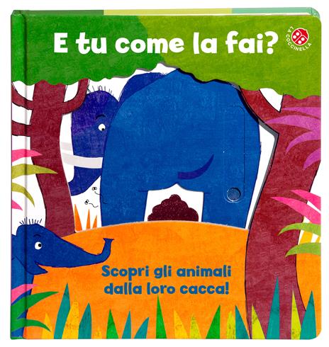 E tu come la fai? Scopri gli animali dalla loro cacca. Un libro per imparare a usare il vasino. Ediz. a colori - Gabriele Clima,Daniela Gamba - 11