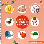 Animali grandi e piccoli. Ediz. a colori