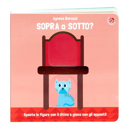 Sopra o sotto? Con il ditino scopro gli opposti. Ediz. a colori - Agnese Baruzzi - 2