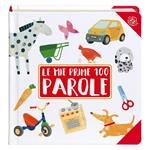 Le mie prime 100 parole. Ediz. illustrata
