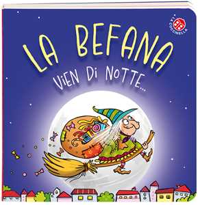 Libro La Befana vien di notte.... Ediz. a colori