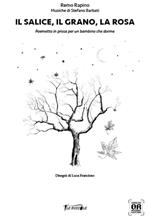 Il salice, il grano, la rosa. Con playlist