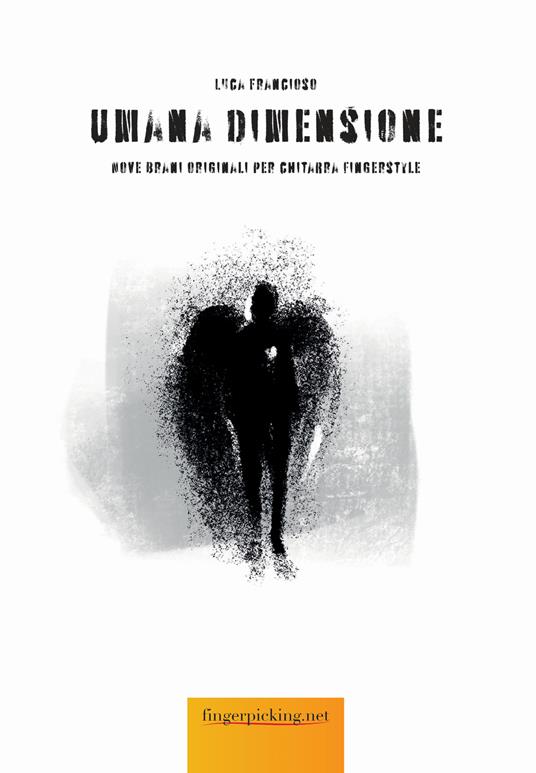 Umana dimensione. Nove brani originali per chitarra Fingerstyle - Luca Francioso - copertina