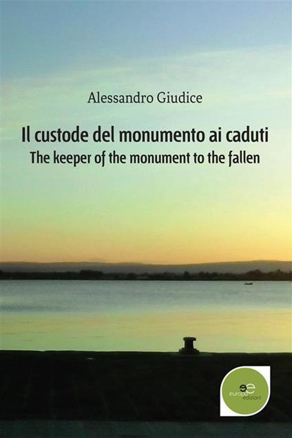 Il custode del monumento ai caduti - Alessandro Giudice - ebook