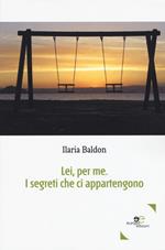 Lei, per me. I segreti che ci appartengono