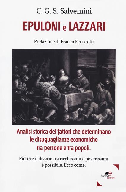 Epuloni e Lazzari. Analisi storica dei fattori che determinano le disuguaglianze economiche tra persone e tra popoli - Cosmo Giacomo Sallustio Salvemini - copertina