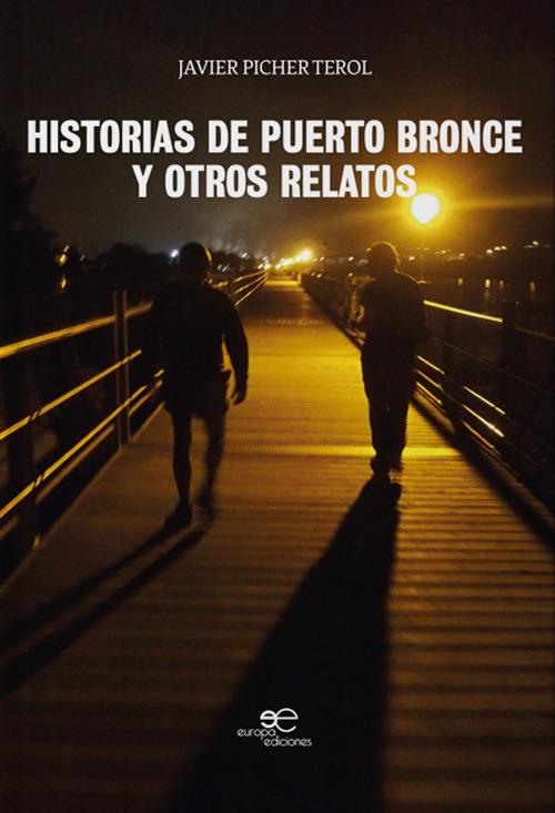 Historias de Puerto Bronce y otros relatos - Javier Picher Terol - copertina