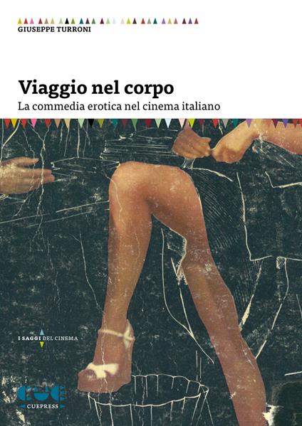 Viaggio nel corpo. La commedia erotica nel cinema italiano - Giuseppe Turroni - copertina