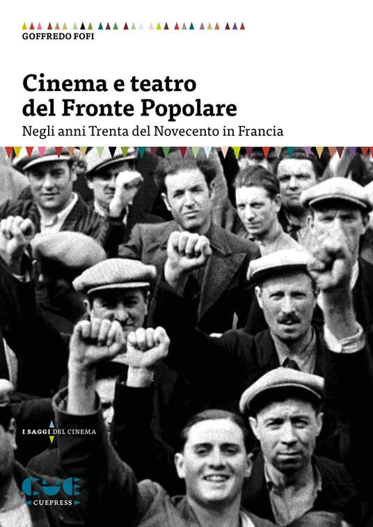 Cinema e teatro del Fronte Popolare. Negli anni Trenta del Novecento in Francia - Goffredo Fofi - copertina