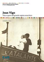 Jean Vigo. Vita e opere del grande regista anarchico