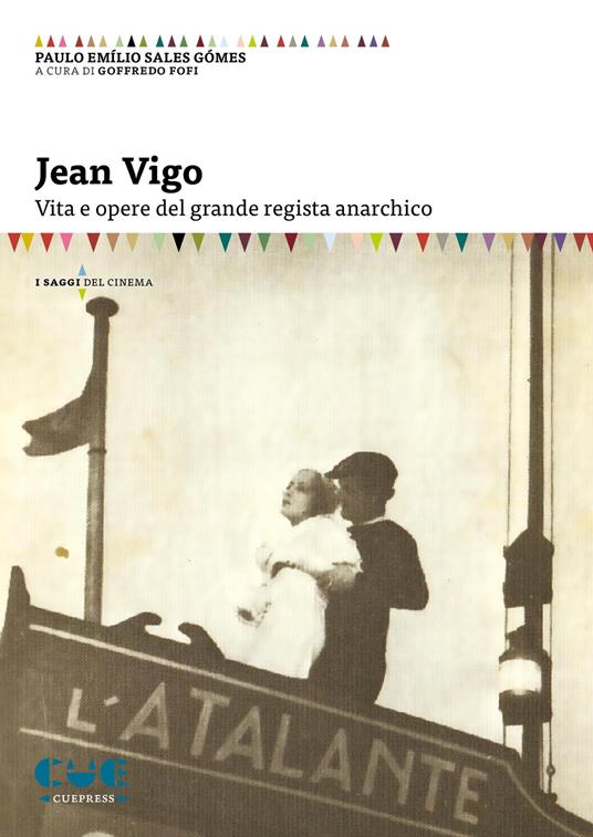 Jean Vigo. Vita e opere del grande regista anarchico - Paulo Emílio Sales Gómes - copertina