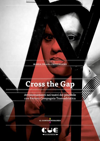 Cross the Gap. Attraversamenti nei teatri del possibile con Factory Compagnia Transadriatica - copertina