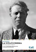 La vita è cinema. Tutti gli scritti 1926-71