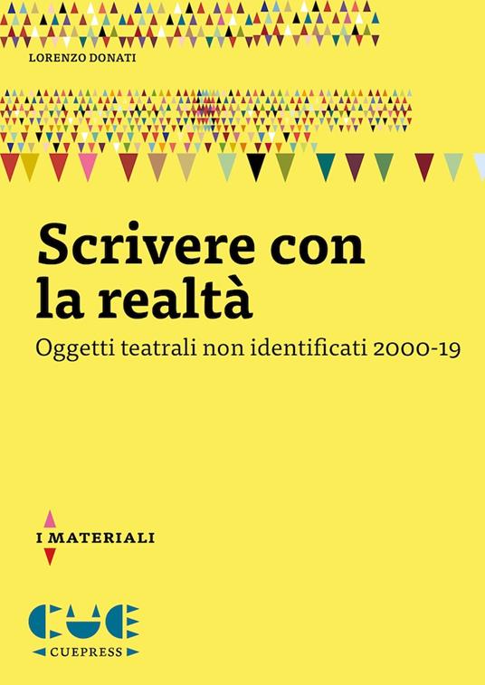 Scrivere con la realtà. Oggetti teatrali non identificati 2000-19 - Lorenzo Donati - copertina