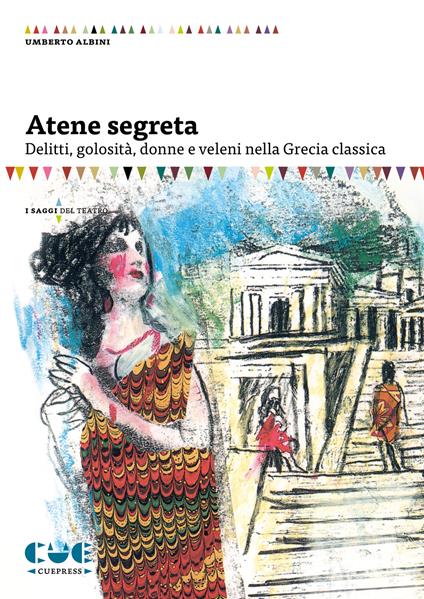 Atene segreta. Delitti, golosità, donne e veleni nella Grecia classica - Umberto Albini - copertina