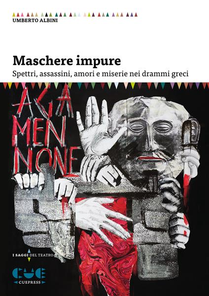 Maschere impure. Spettri, assassini, amori e miserie nei drammi greci - Umberto Albini - copertina