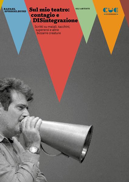 Sul mio teatro: contagio e DISintegrazione. Scritti su maiali, tacchini, supereroi e altre bizzarre creature - Rafael Spregelburd - copertina