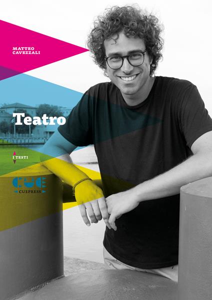 Teatro. Acqua scura-Il mediano che sfidò il Duce-Dettagli-Tre ritratti di piccole vite-Nonessere-Mangiare tutto-Fuori Fuoco-Operazione Atarax-Il morbo-La Settimana Rossa-Viva la muerte - Matteo Cavezzali - copertina
