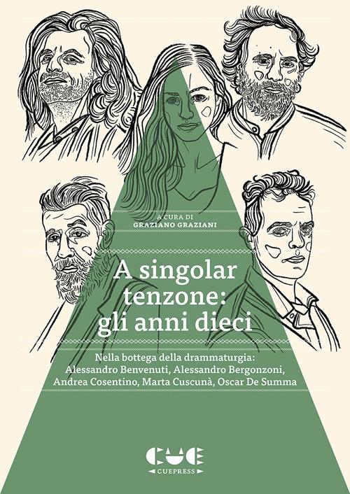 A singolar tenzone: gli anni dieci. Nella bottega della drammaturgia: Alessandro Benvenuti, Alessandro Bergonzoni, Andrea Cosentino, Marta Cuscunà, Oscar De Summa - copertina