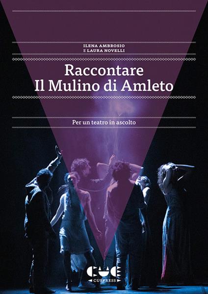 Raccontare Il Mulino di Amleto. Per un teatro in ascolto - Ilena Ambrosio,Laura Novelli - copertina