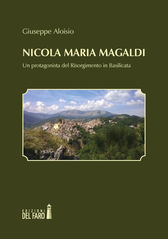 Nicola Maria Magaldi. Un protagonista del Risorgimento in Basilicata - Giuseppe Aloisio - copertina