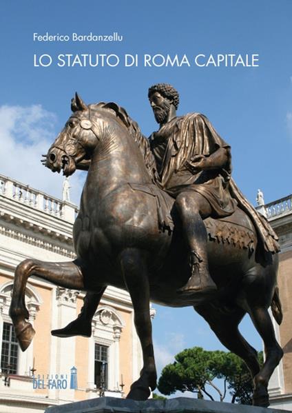 Lo Statuto di Roma Capitale. Principi fondamentali e sua evoluzione nel tempo - Federico Bardanzellu - copertina