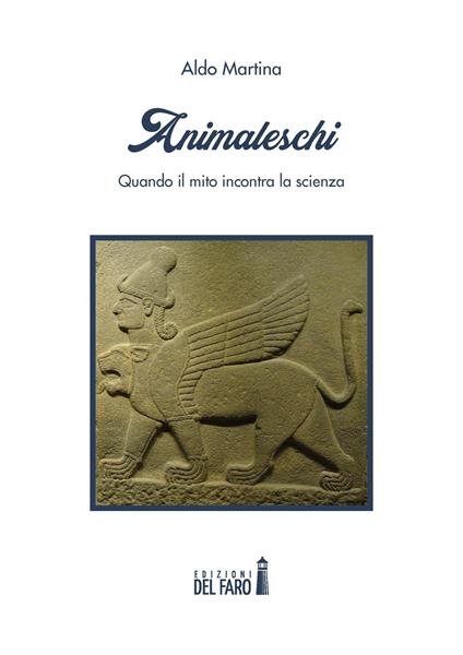 Animaleschi. Quando il mito incontra la scienza - Aldo Martina - copertina