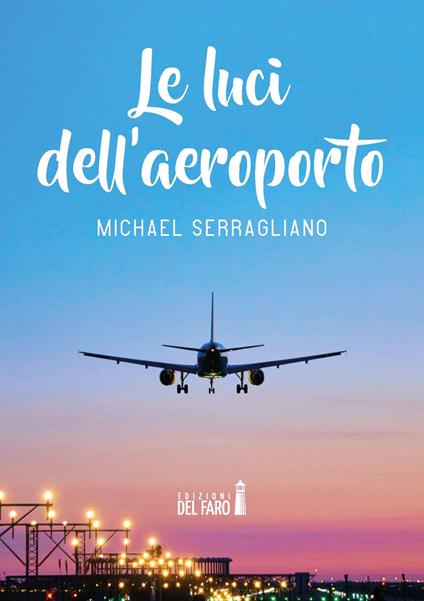 Le luci dell'aeroporto - Michael Serragliano - copertina