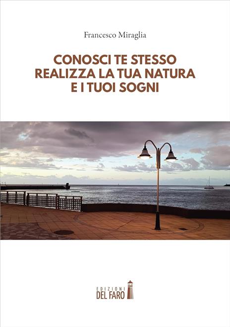 Conosci te stesso, realizza la tua natura e i tuoi sogni - Francesco Miraglia - copertina