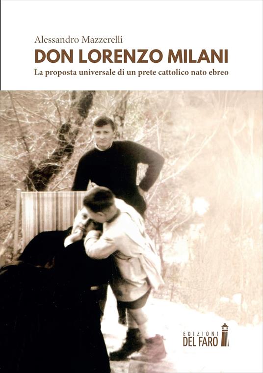Don Lorenzo Milani: la proposta universale di un prete cattolico nato ebreo - Alessandro Mazzerelli - copertina