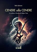 Cenere alla cenere. La caduta e l'ascesa di Major Tom