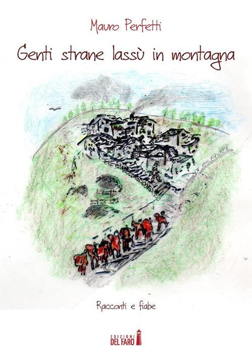 Genti strane lassù in montagna - Mauro Perfetti - ebook