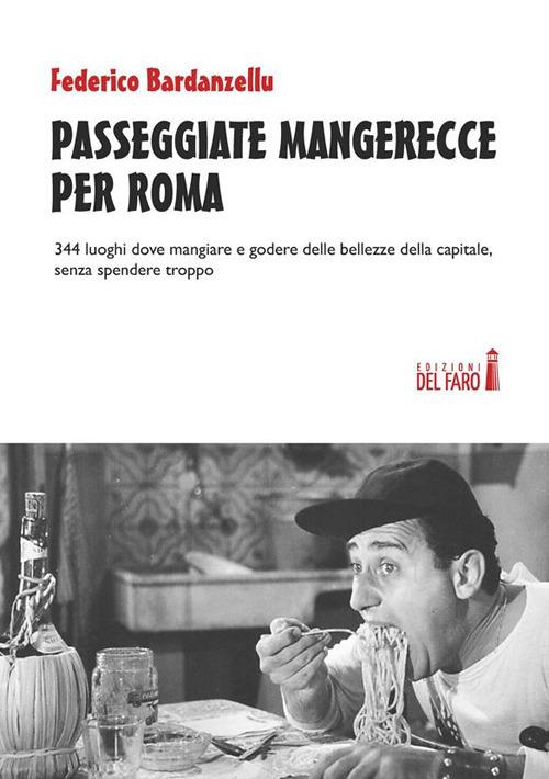 Passeggiate mangerecce per Roma. 344 luoghi dove mangiare e godere delle bellezze della capitale, senza spendere troppo - Federico Bardanzellu - ebook