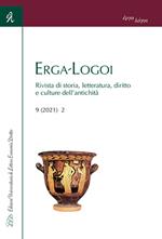 Erga-Logoi. Rivista di storia, letteratura, diritto e culture dell'antichità (2021). Vol. 9\2