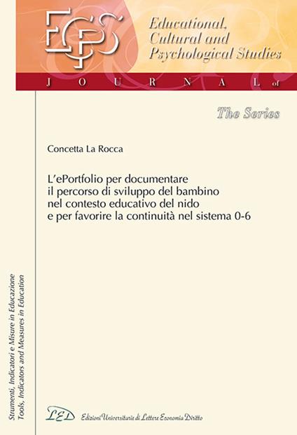 L' ePortfolio per documentare il percorso di sviluppo del bambino nel contesto educativo del nido e per favorire la continuità nel sistema 0-6 - Concetta La Rocca - copertina
