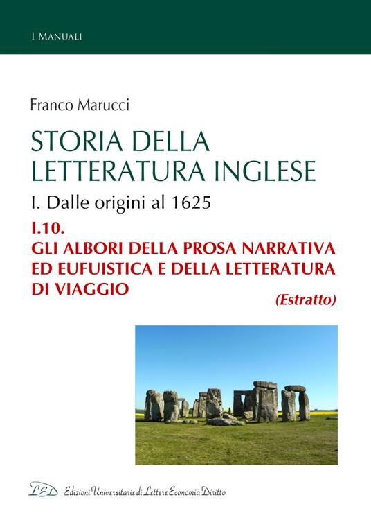Storia della Letteratura Inglese. I.10. Gli albori della prosa narrativa ed eufuistica e della letteratura di viaggio - Franco Marucci - ebook