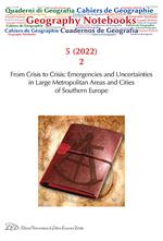 Geography notebooks. Ediz. italiana, inglese, francese (2022). Vol. 5\2: From crisis to crisis: emergencies and uncertainties in large metropolitan areas and cities of Southern Europe.