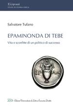 Epaminonda di Tebe. Vita e sconfitte di un politico di successo