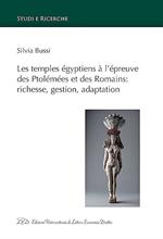 Les temples égyptiens à l’épreuve des Ptolémées et des Romains: richesse, gestion, adaptation